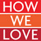 How We Love